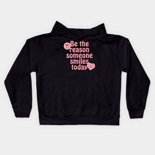 Be The Reason Someone Smiles Today Kids Hoodie